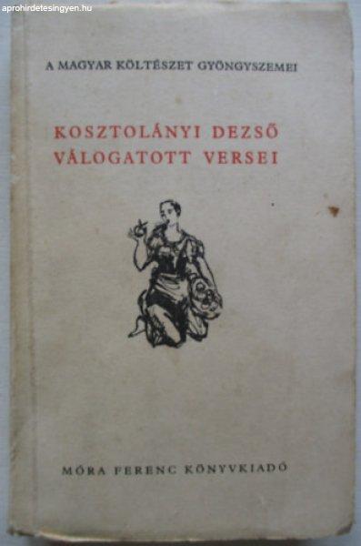 Kosztolányi Dezső válogatott versei - Kosztolányi Dezső, Vas István
(vál.)