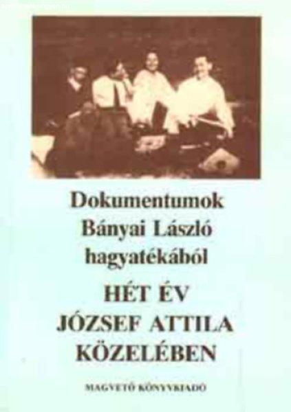 Hét év József Attila közelében - Dokumentumok Bányai László
hagyatékából - Horváth Jenő - Valachi Anna