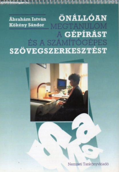 Önállóan megtanulom a gépírást és a számítógépes szövegszerkesztést
- Ábrahám István Kökény Sándor