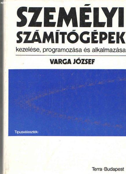 Személyi számítógépek kezelése, programozása és alkalmazása - Varga
József