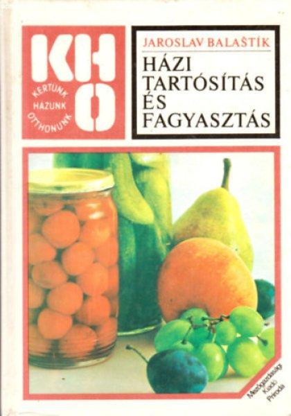 Házi tartósítás és fagyasztás - Jaroslav Balastik