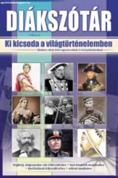 Ki kicsoda a világtörténelemben? - Diákszótár - Kukkné Fekete Zsuzsa