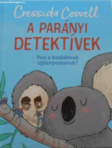 A Parányi detektívek sorozat 4. - Van a koaláknak ujjlenyomatuk? - Cressida
Cowell