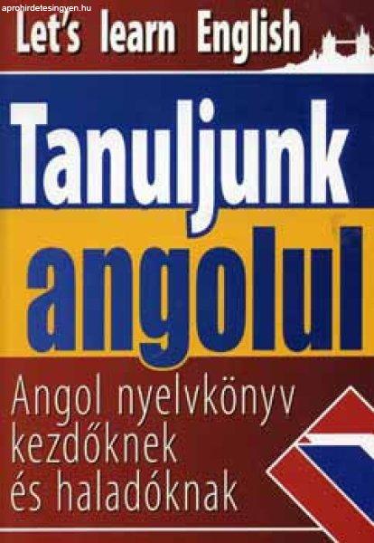 Tanuljunk angolul - Angol nyelvkönyv kezdőknek és haladóknak - Gerencsér
Ferenc