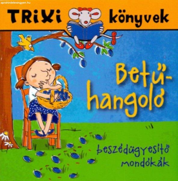 Betűhangoló - Trixi könyvek - Fejes Gabriella