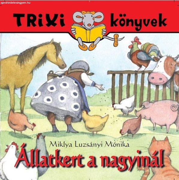 Állatkert a nagyinál - Trixi könyvek - Miklya-Luzsányi Mónika