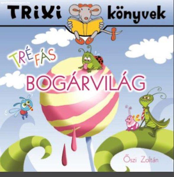 Tréfás bogárvilág - Trixi Könyvek - Őszi Zoltán