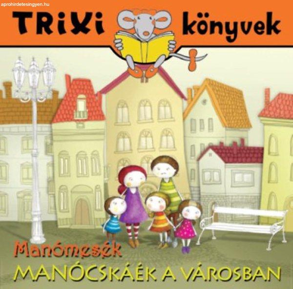 Manómesék - Manócskáék a városban - Trixi könyvek - Tóth Eszter