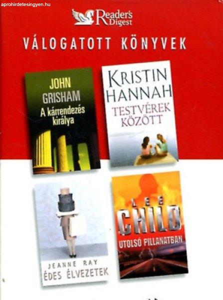 Válogatott könyvek - A kárrendezés királya, Testvérek között, Édes
élvezetek, Utolsó pillanatban - (J. Grisham, K. Hannah, J. Ray, L. Child) -
Daróczi Péter (főszerk.)