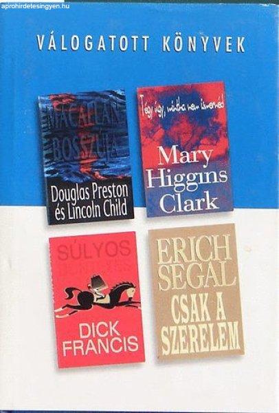 Macallan bosszúja - Tégy úgy, mintha nem ismernéd - Súlyos büntetés -
Csak a szerelem - Francis; Higgins Clark; Child Preston; Segal