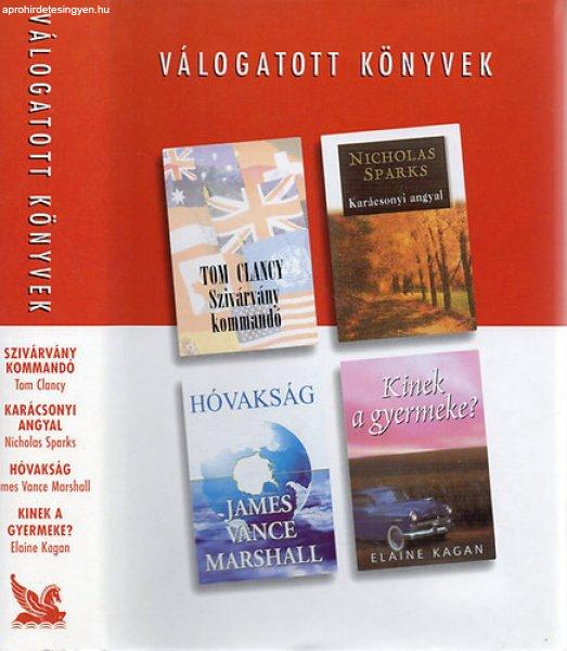 Reader's digest válogatott könyvek (Szivárvány kommandó; Karácsonyi
angyal; Hóvakság; Kinek gyermeke?) - Daróczi Péter (főszerk.), Tom Clancy,
Nicholas Sparks, James Vance Marshall, Elaine Kagan