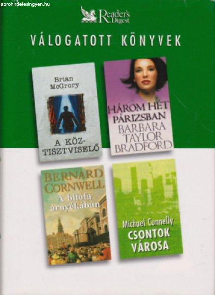 A köztisztviselő - Három hét Párizsban - A bitófa árnyékában - Csontok
városa - Brian McGrory; Bernard Cornwell; Barbara Taylor Bradford; Michael
Connelly