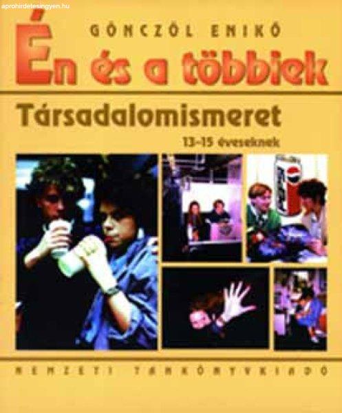 Én és a többiek. Társadalomismeret 13-15 éveseknek - Gönczöl Enikő