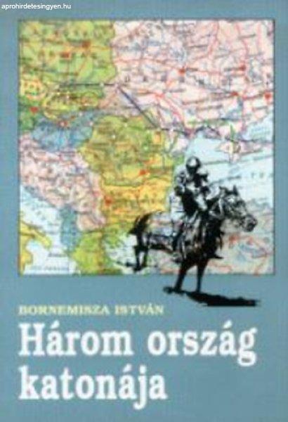 Három ország katonája - Bornemissza István