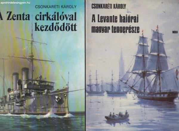 A Levante hajóraj magyar tengerésze + A Zenta cirkálóval kezdődött - Dr.
Csonkaréti Károly