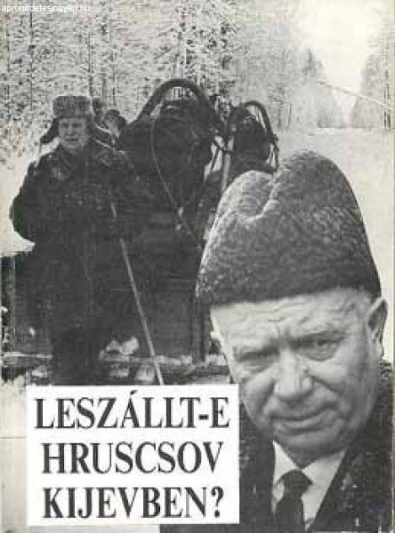 Leszállt-e Hruscsov Kijevben? - Krausz Tamás