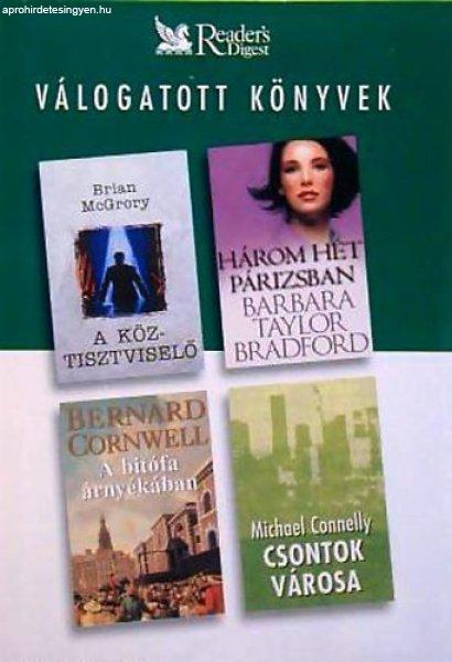 A köztisztviselő - Három hét Párizsban - A bitófa árnyékában - Csontok
városa - Brian McGrory; Bernard Cornwell; Barbara Taylor Bradford; Michael
Connelly