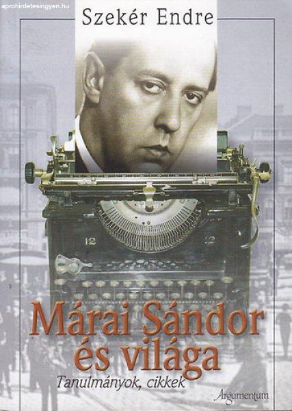 Márai Sándor és világa - Tanulmányok, cikkek - Szekér Endre