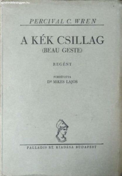 A Kék Csillag ( Beau Geste ) - Percival C. Wren