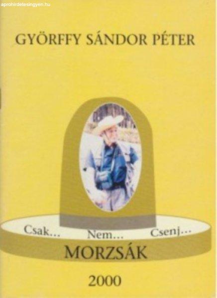 Csak... Nem... Csenj... Morzsák - 127 válogatott vers - Györffy Sándor
Péter