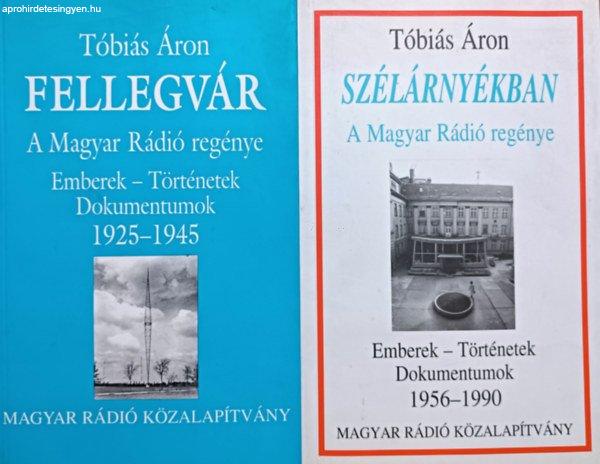 A Magyar Rádió Regénye: Fellegvár (1925-1945) + Szélárnyékban (1956-1990)
(2 kötet) - Tóbiás Áron