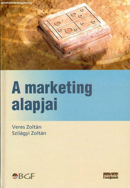 A marketing alapjai - Veres Zoltán; Szilágyi Zoltán