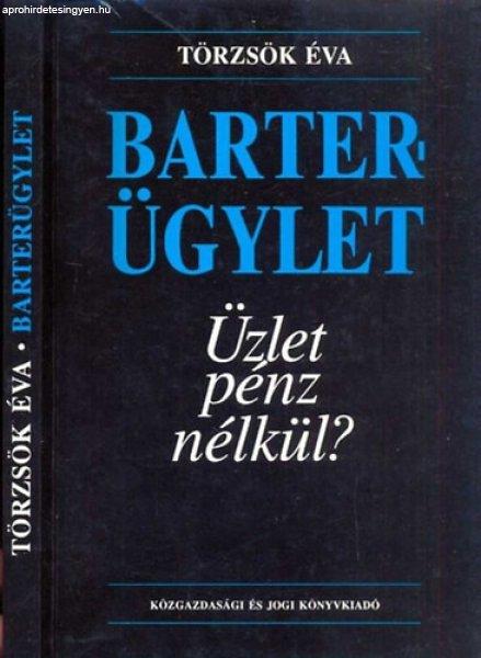 Barterügylet - Üzlet pénz nélkül? - Törzsök Éva