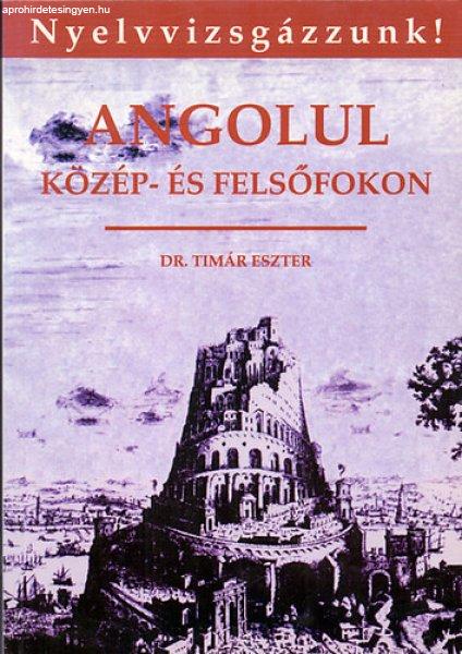 Angolul közép- és felsőfokon - Dr. Timár Eszter