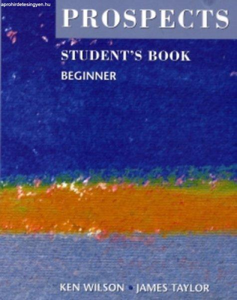 Prospects Beginner Student's Book MM-999/1 - Ken Wilson; James Taylor