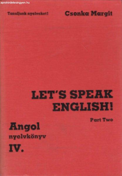 Let's speak english! Part Two (Angol nyelvkönyv IV.) - Tanuljunk
nyelveket! - Csonka Margit