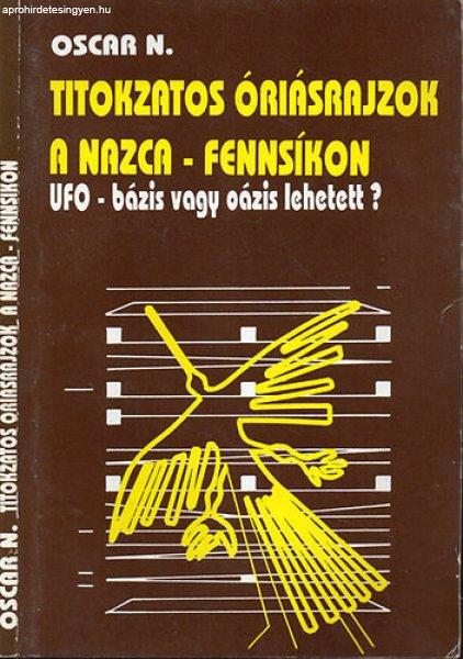 Titokzatos óriásrajzok a Nazca-fennsíkon - UFO-bázis vagy oázis lehetett? -
Oscar Nekovetics