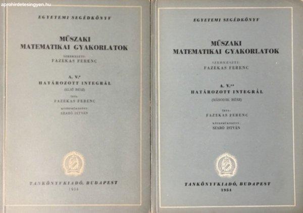 Műszaki matematikai gyakorlatok A. V. I-II. (Határozott integrál) - Fazekas
Ferenc (szerk.)