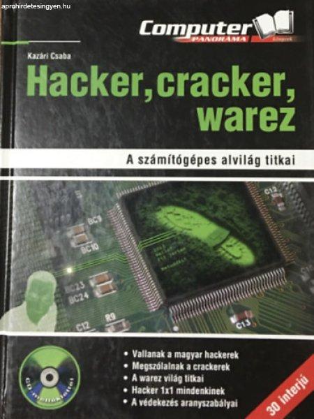 Hacker, cracker, warez (A számítógépes alvilág titkai) - Kazári Csaba