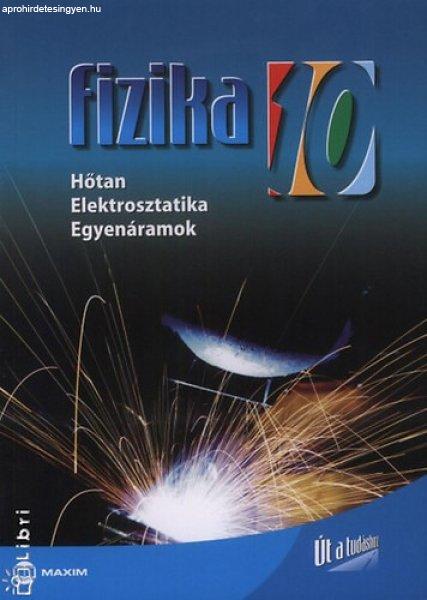 Fizika 10. osztály - Hőtan, Elektrosztatika, Egyenáramok (MX-230) - dr.
Farkas Zsuzsanna; Dr. Molnár Miklós