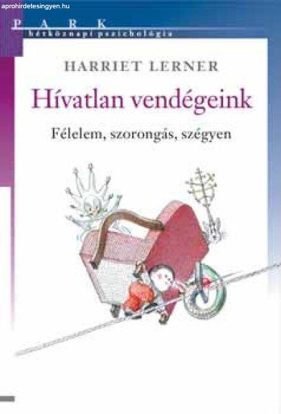 Hívatlan vendégeink - Félelem, szorongás, szégyen - Harriet Lerner