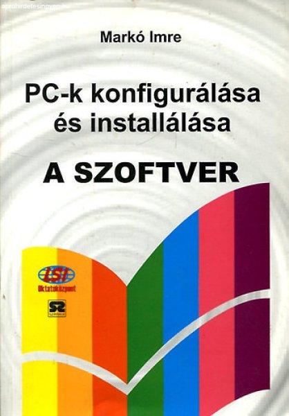 PC-k konfigurálása és installálása -A szoftver - Markó Imre