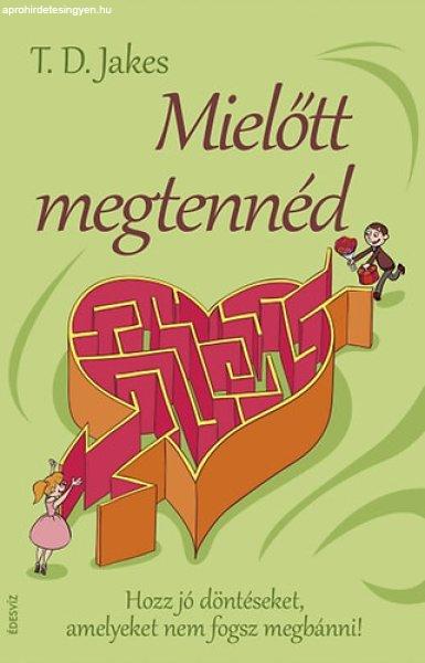 Mielőtt megtennéd - T. D. Jakes