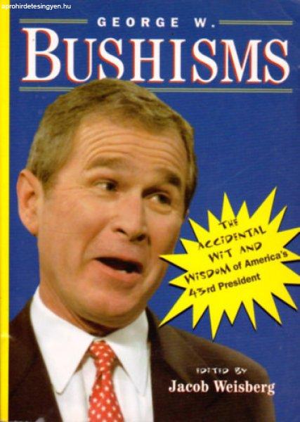 George W. Bushisms: The Slate Book Of Accidental Wit And Wisdom Of Our 43Rd
President - Jacob Weisburg (Editor)