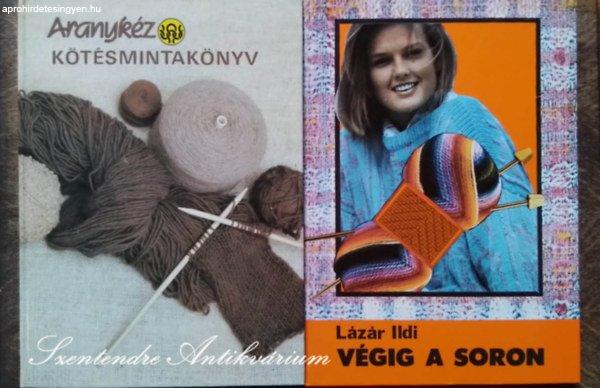 Aranykéz - Kötésmintakönyv + Végig a Soron (2mű) - Moldován Katalin,
Lázár Ildi