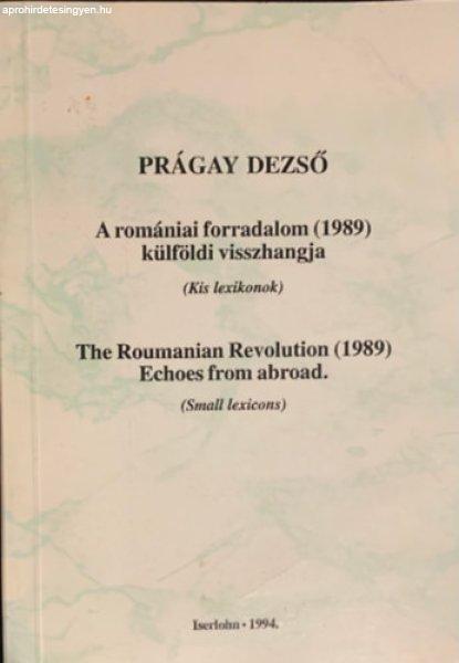 A romániai forradalom (1989) külföldi visszhangja (Kis lexikonok) - Prágay
Dezső