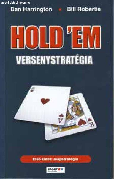 Hold 'em versenystratégia I. - Alapstratégia - Dan Harrington; Bill
Robertie