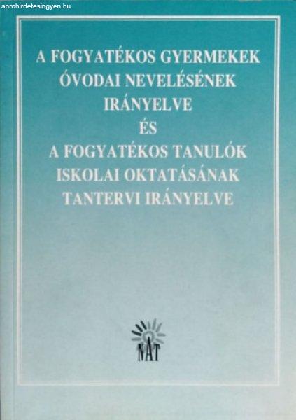 A fogyatékos gyermekek óvodai nevelésének irányelve és a fogyatékos
tanulók iskolai oktatásának tantervi irányelve - Dr. Magyar Bálint (szerk.)