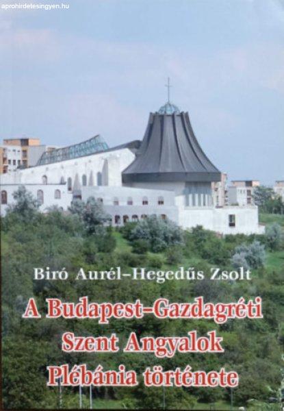 A Budapest-Gazdagréti Szent Angyalok Plébánia története - Biró Aurél,
Hegedűs Zsolt