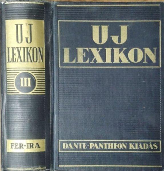 Uj lexikon III. (A tudás és a gyakorlati élet egyetemes ... - Dormándi
László- Juhász Vilmos (szerk.)