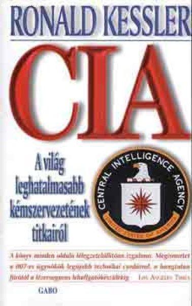 CIA: A világ leghatalmasabb kémszervezetének titkairól - Ronald Kessler