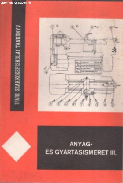 Anyag- és gyártásismeret III. A gépészeti szakk. IV.o.számára - Dr
Mihályi Ferenc