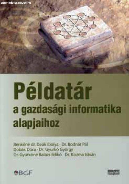 Példatár a gazdasági informatika alapjaihoz - Dr. Benkőné Deák Ibolya; Dr.
Bodnár Pál