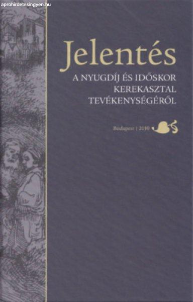 Jelentés - A nyugdíj és időskor kerekasztal tevékenységéről - Holtzer
Péter (szerk.)