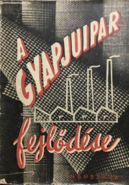 A gyapjúipar fejlődése - Földes Pál, Bátori Ferenc, Hárskuti László,
Hertschka Zoltán, Hevesi Imre