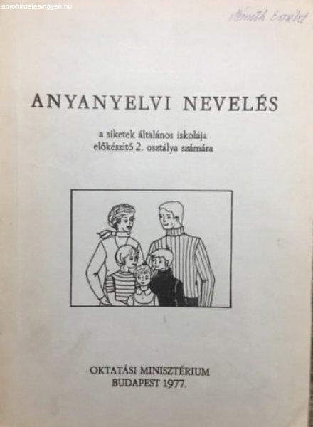 Anyanyelvi nevelés a siketek általános iskolája előkészítő 2. osztálya
számára - Kovács Margit